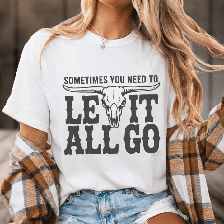 Need To Let It All Go T-Shirt
