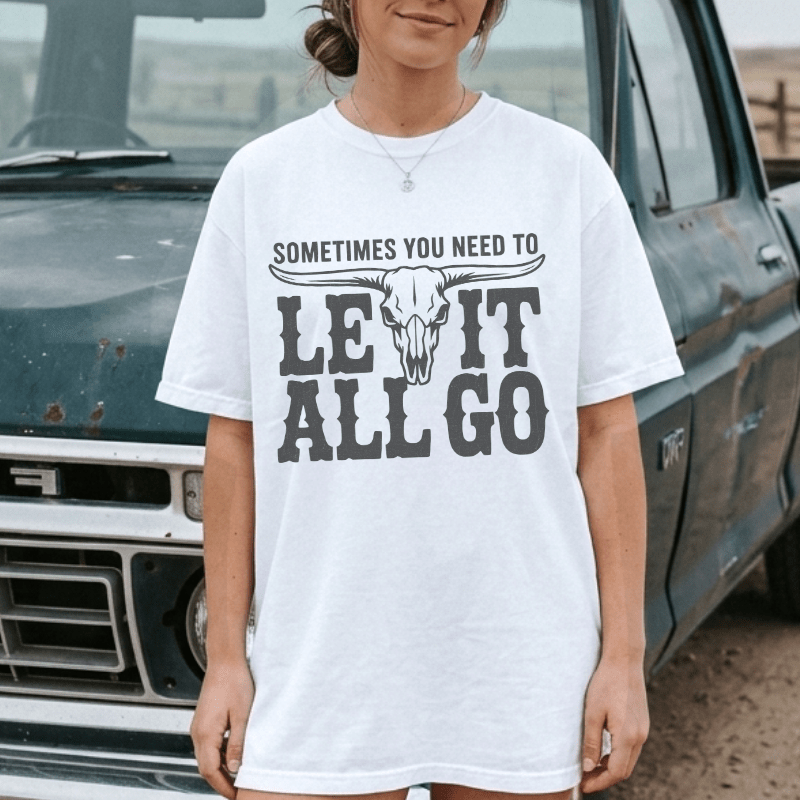 Need To Let It All Go T-Shirt