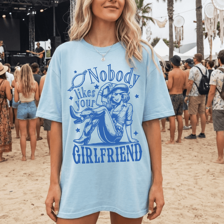 Nobody Likes Your Girlfriend Country Concert Shirt - Sunlit Funlit