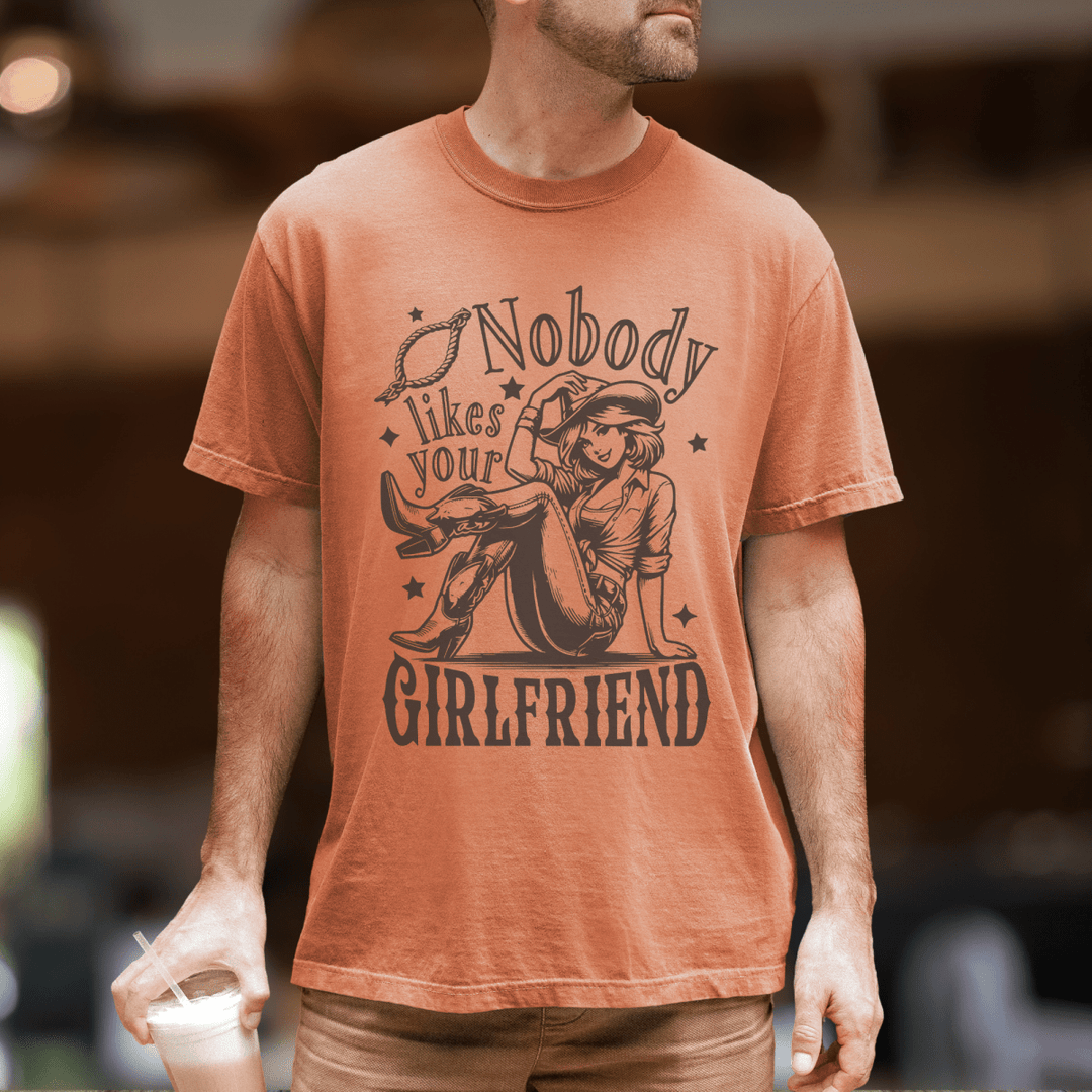Nobody Likes Your Girlfriend Country Concert Shirt - Sunlit Funlit