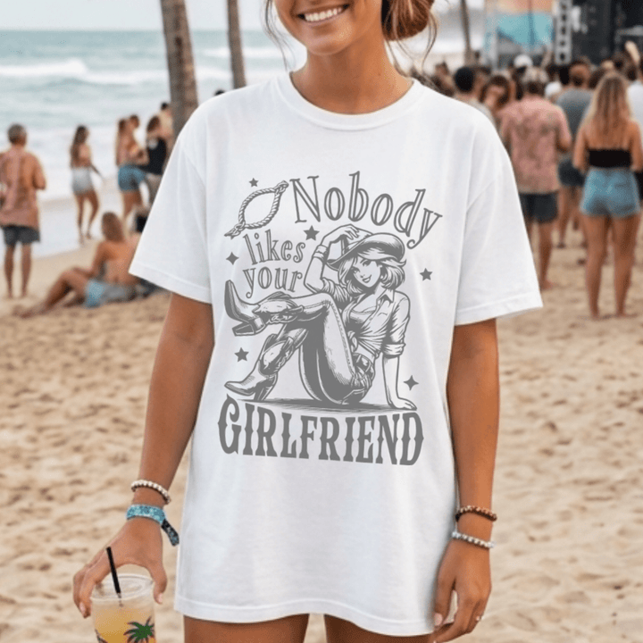 Nobody Likes Your Girlfriend Country Concert Shirt - Sunlit Funlit