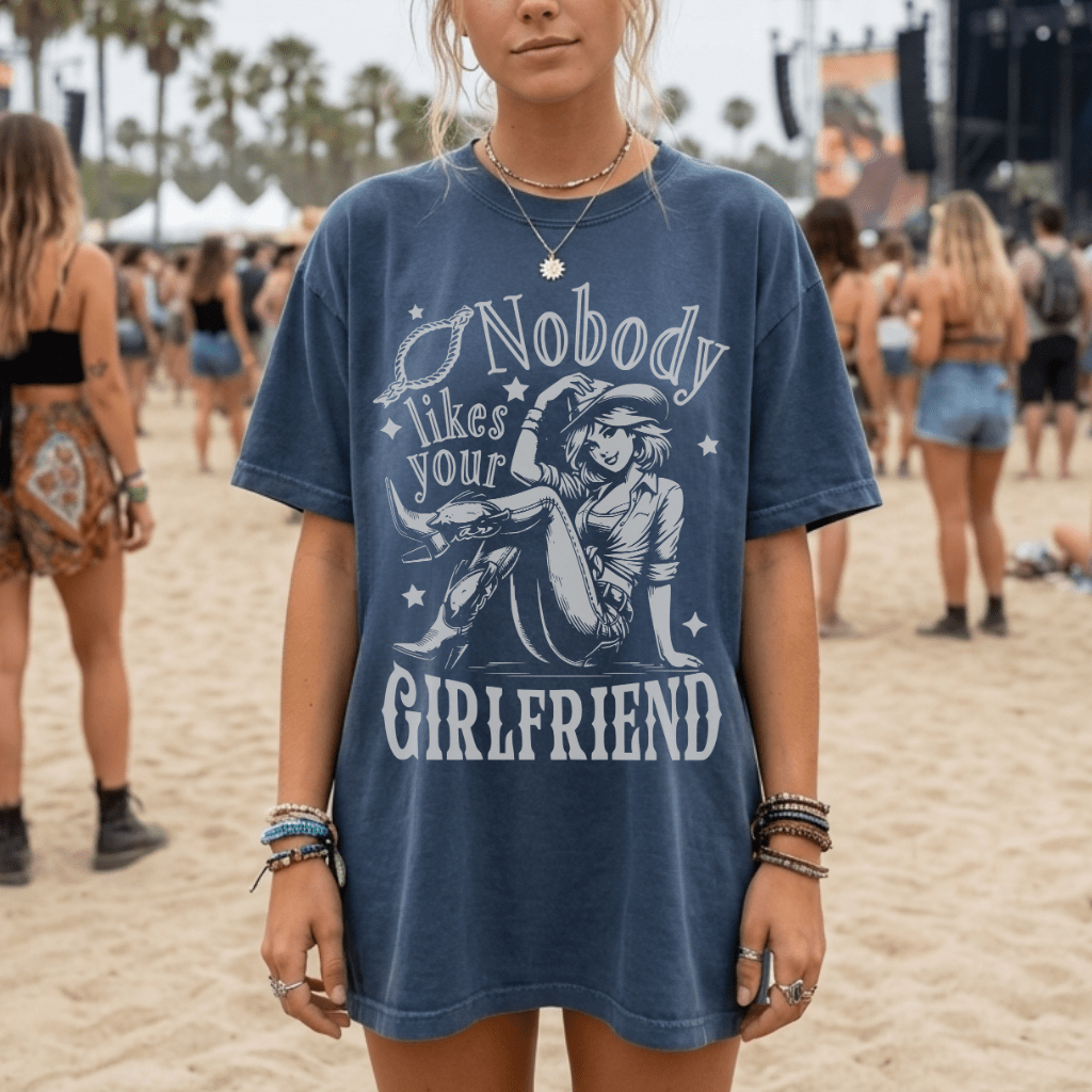 Nobody Likes Your Girlfriend Country Concert Shirt - Sunlit Funlit