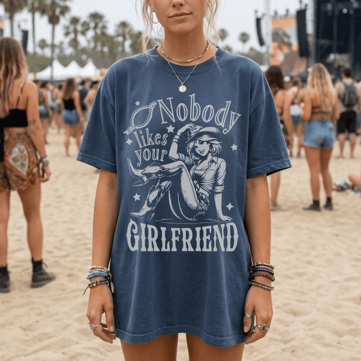 Nobody Likes Your Girlfriend Country Concert Shirt - Sunlit Funlit