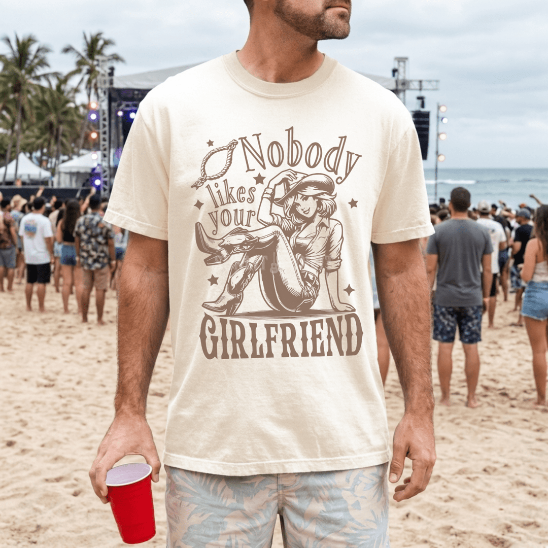 Nobody Likes Your Girlfriend Country Concert Shirt - Sunlit Funlit