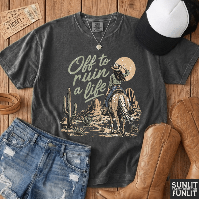 Off To Ruin A Life Cowgirl Shirt