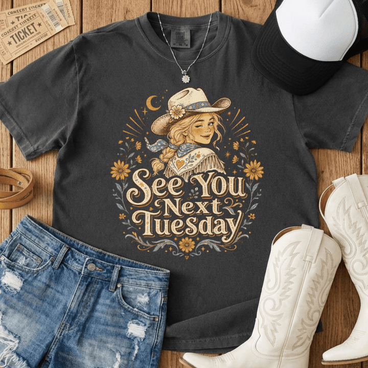 See You Next Tuesday Country Tee