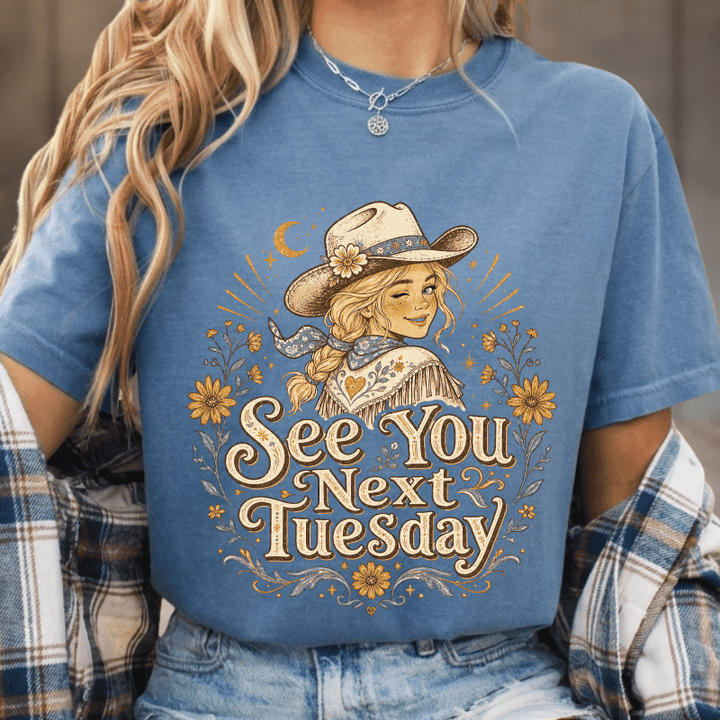 See You Next Tuesday Country Tee