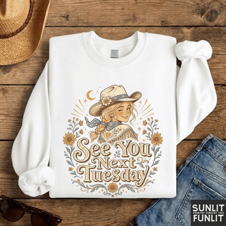 See You Next Tuesday Cowgirl Sweatshirt