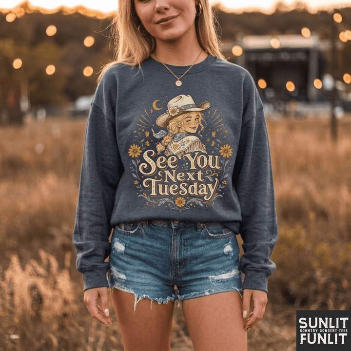 See You Next Tuesday Cowgirl Sweatshirt