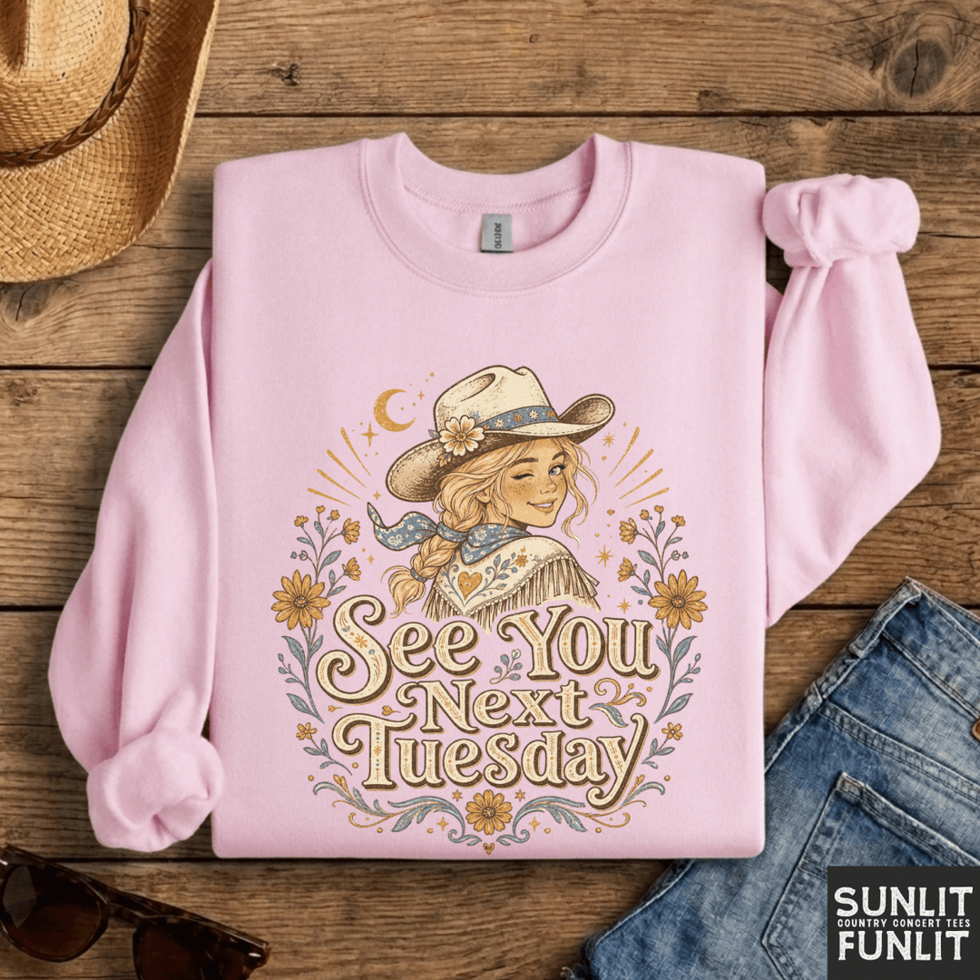 See You Next Tuesday Cowgirl Sweatshirt