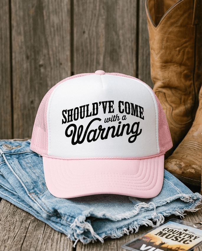 Should’ve Come with a Warning Country Trucker Hat