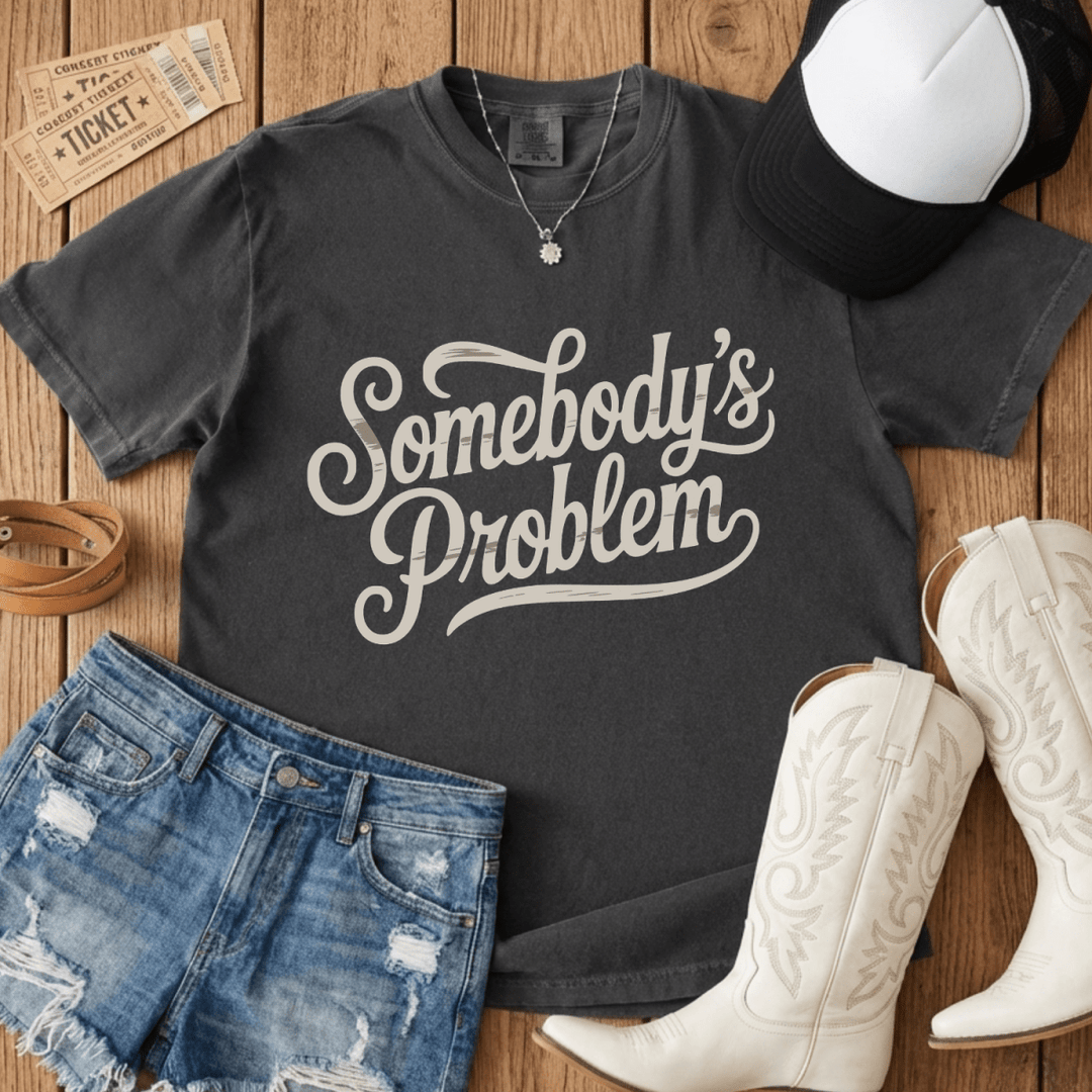 Somebody's Problem TShirt - Sunlit Funlit Country Concert Tees