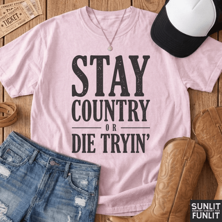 Stay Country Or Die Tryin' Tee