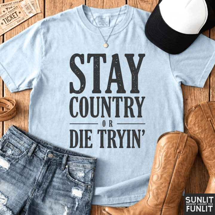 Stay Country Or Die Tryin' Tee