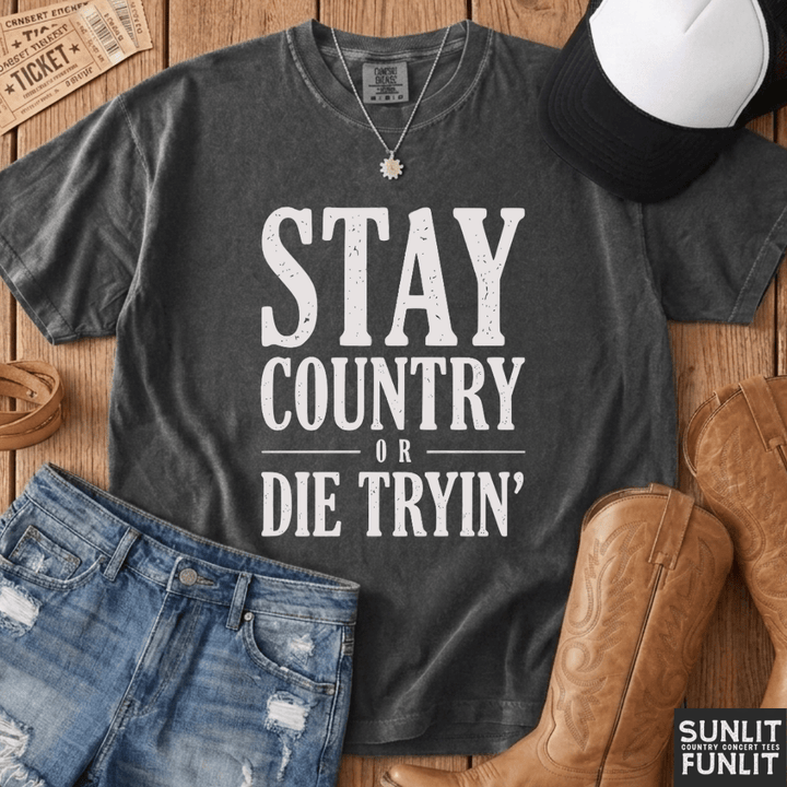 Stay Country Or Die Tryin' Tee