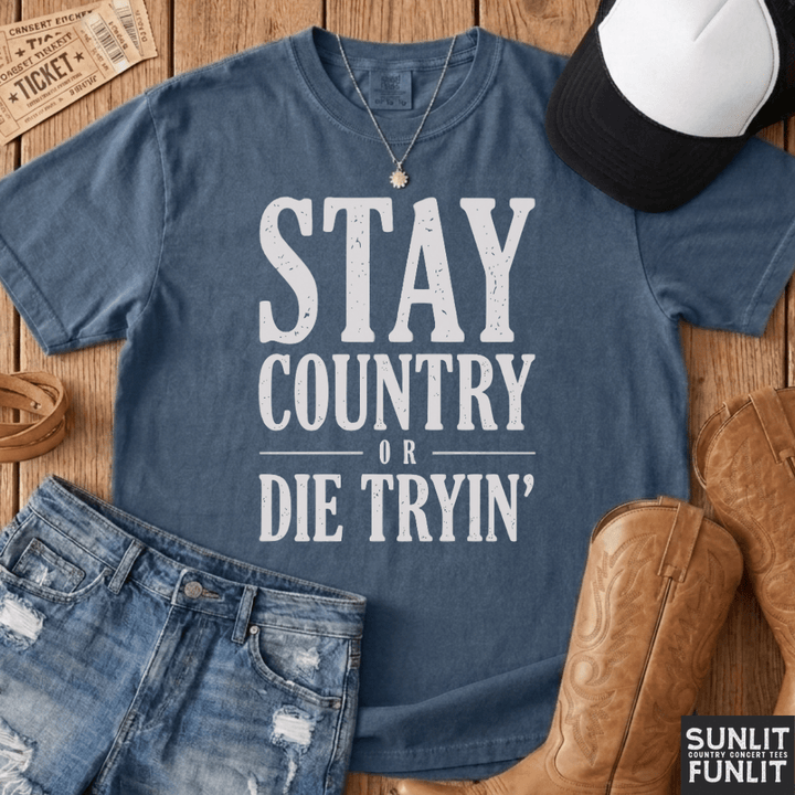 Stay Country Or Die Tryin' Tee