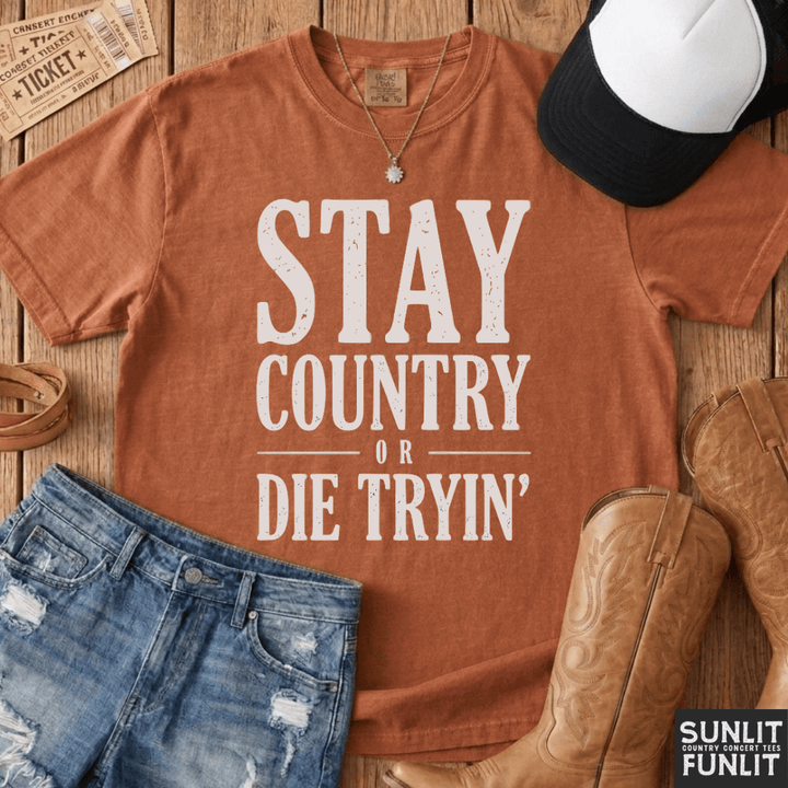 Stay Country Or Die Tryin' Tee