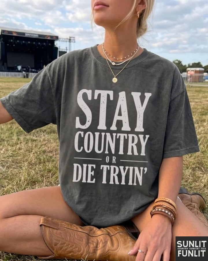 Stay Country Or Die Tryin' Tee