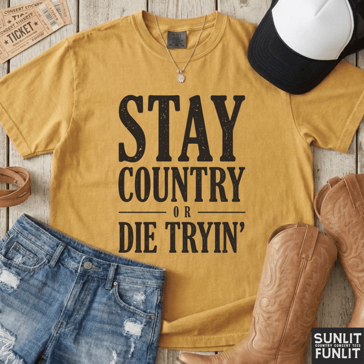 Stay Country Or Die Tryin' Tee