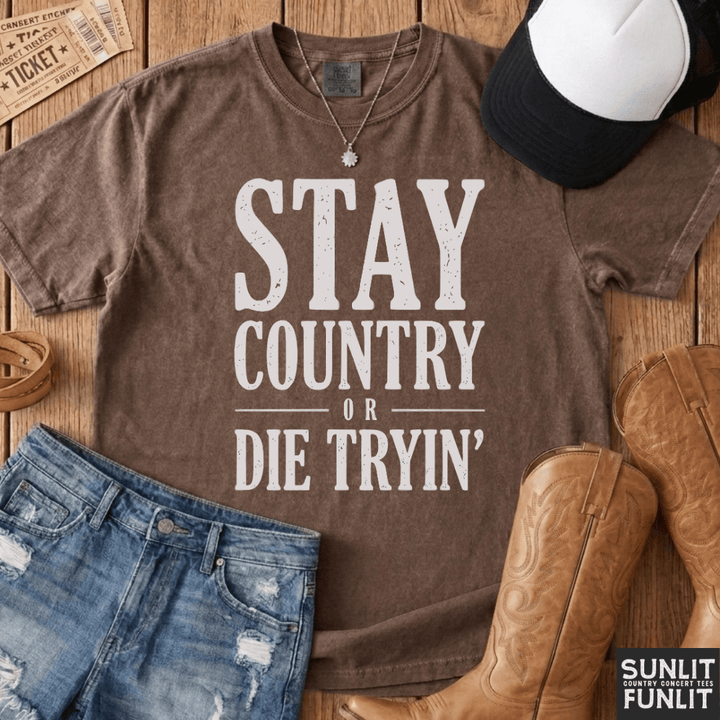 Stay Country Or Die Tryin' Tee