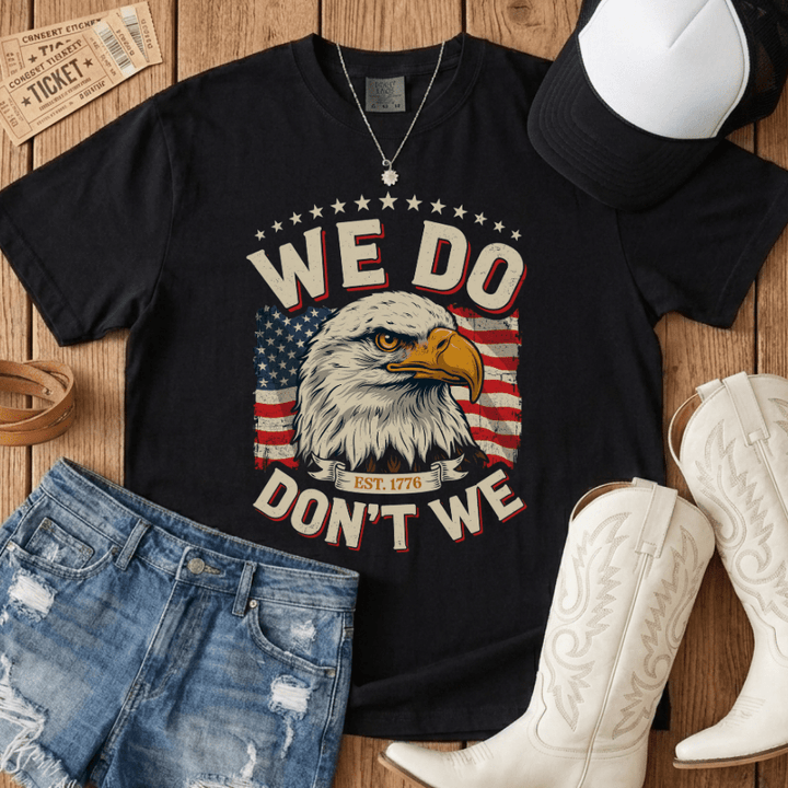 We Do Don't We American Pride Tee