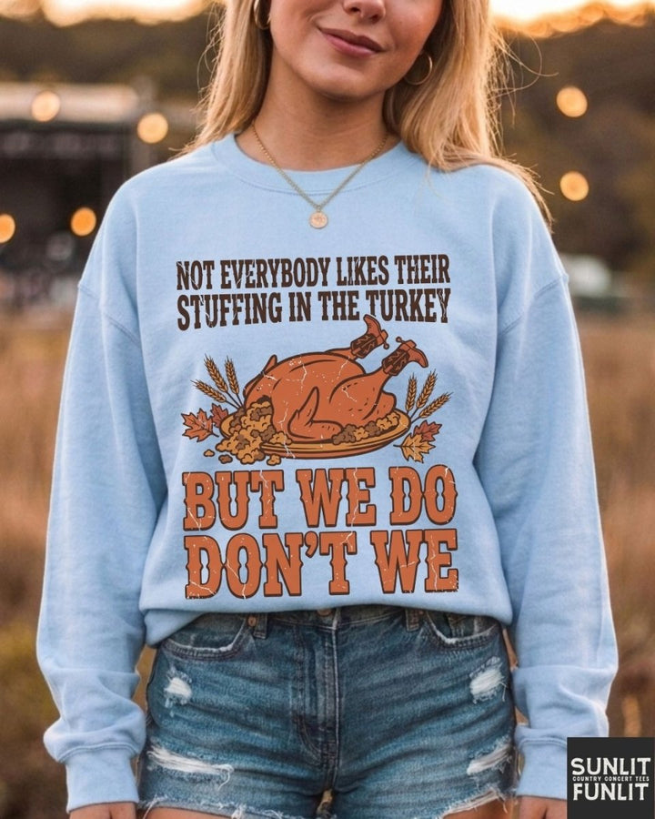 We Do Don't We Thanksgiving Sweatshirt