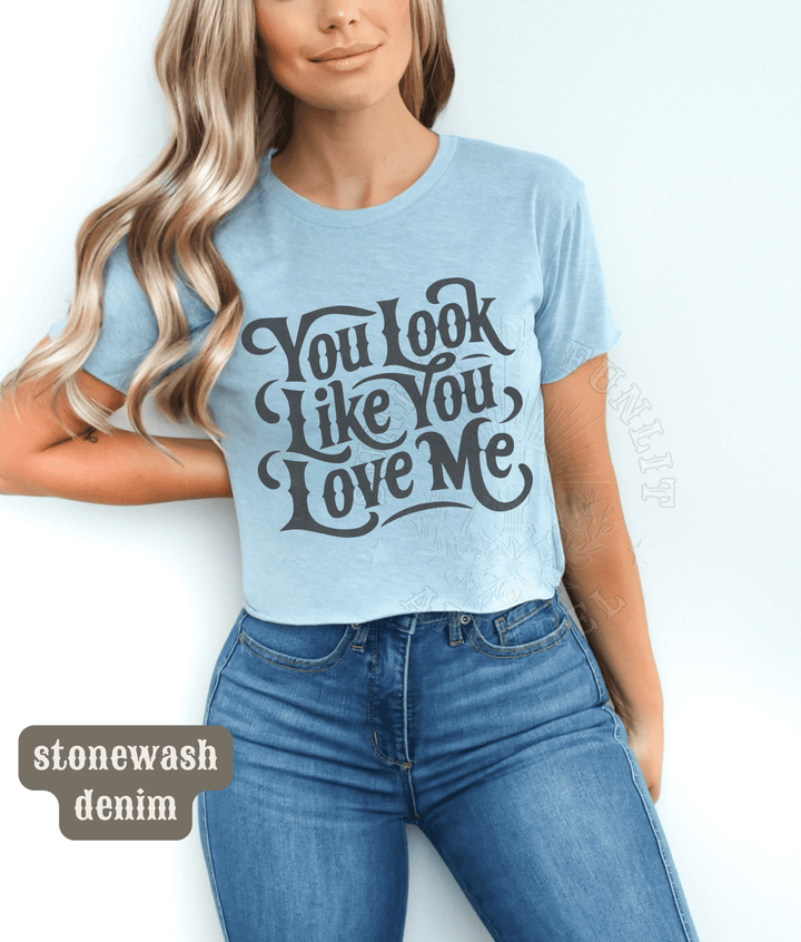 You Look Like You Love Me Country Crop Top - Sunlit Funlit | Graphic Tees for Country Concert Addicts