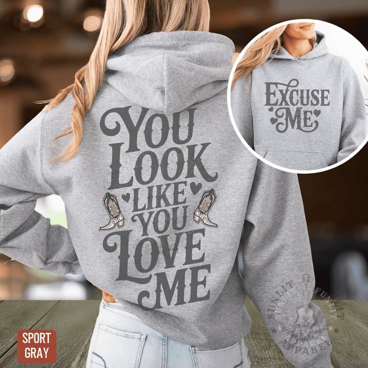You Look Like You Love Me Country Hoodie - Sunlit Funlit | Graphic Tees for Country Concert Addicts