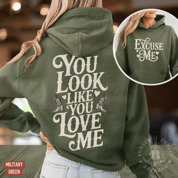 You Look Like You Love Me Country Hoodie - Sunlit Funlit | Graphic Tees for Country Concert Addicts