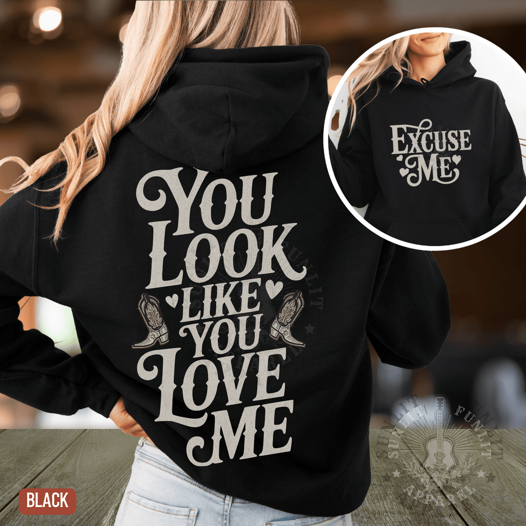 You Look Like You Love Me Country Hoodie - Sunlit Funlit | Graphic Tees for Country Concert Addicts