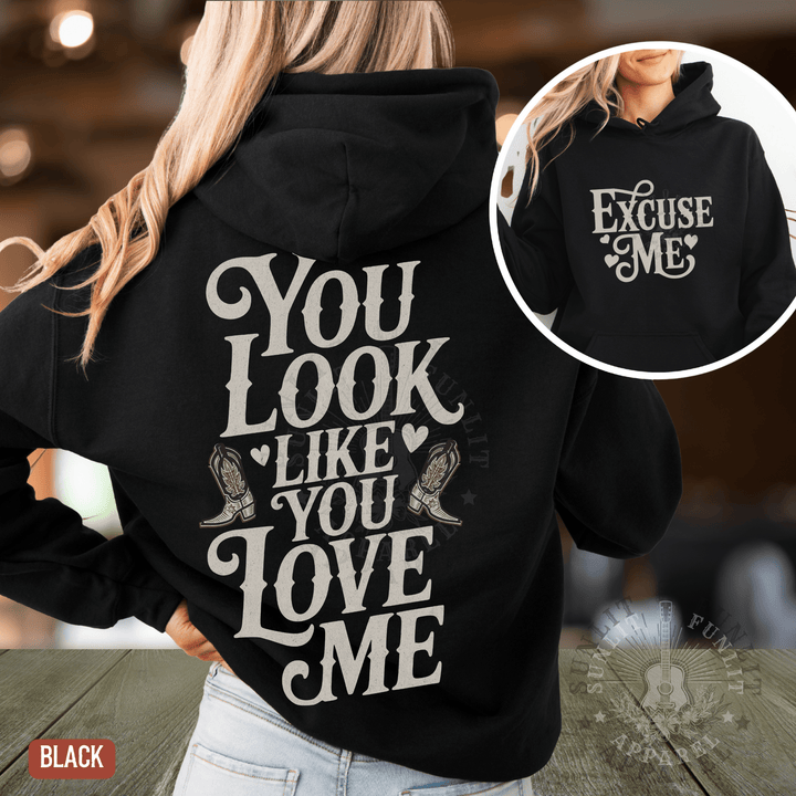 You Look Like You Love Me Country Hoodie - Sunlit Funlit | Graphic Tees for Country Concert Addicts