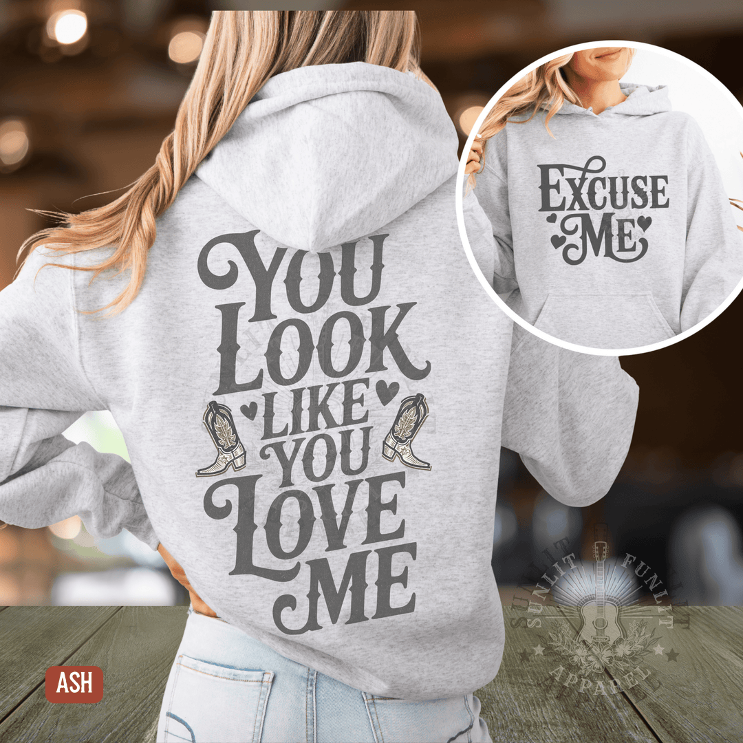 You Look Like You Love Me Country Hoodie - Sunlit Funlit | Graphic Tees for Country Concert Addicts