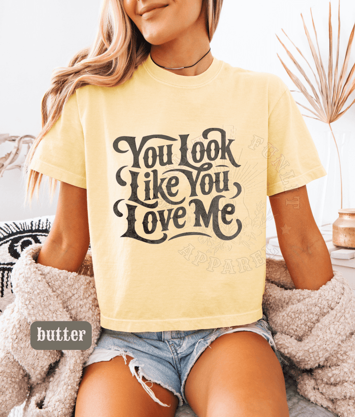 You Look Like You Love Me Cropped Tee - Sunlit Funlit