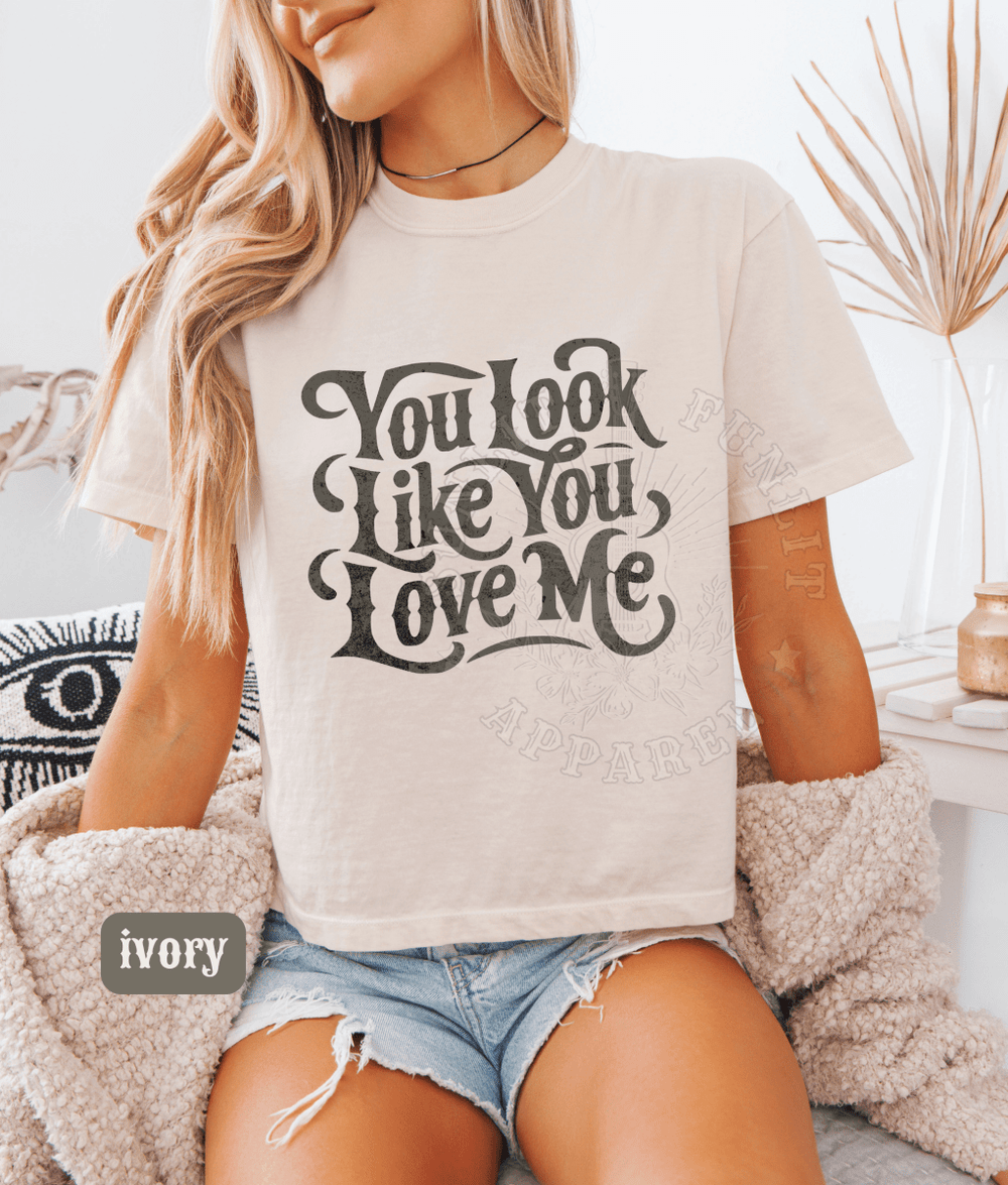 You Look Like You Love Me Cropped Tee - Sunlit Funlit