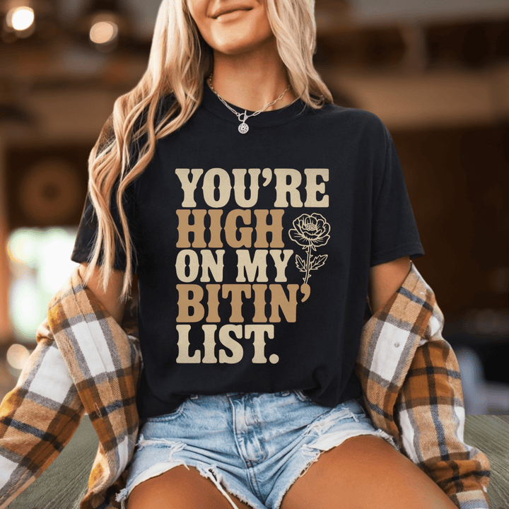 You're High On My Bitin' List Tee - Sunlit Funlit Country Concert Tees