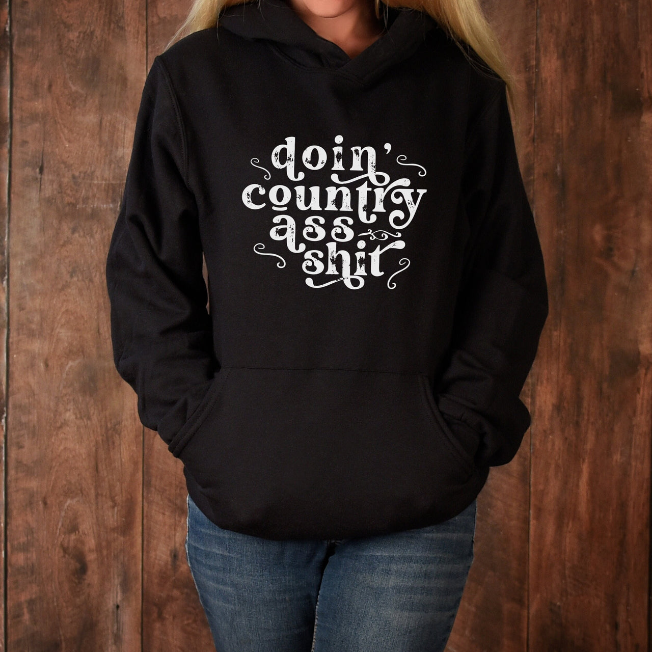 Country Ass Shit Country Hoodie Sweatshirt