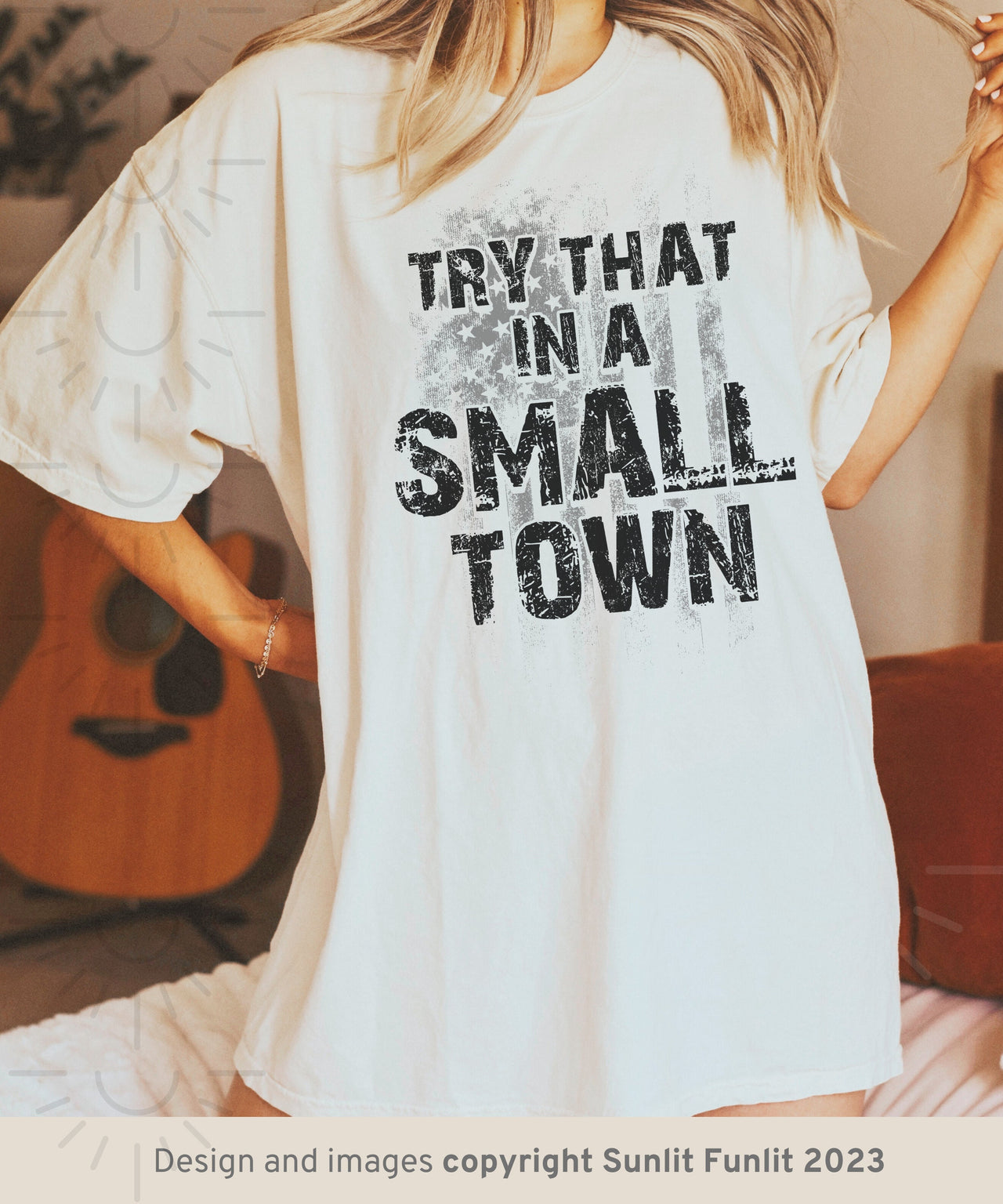 Try That In A Small Town T Shirt